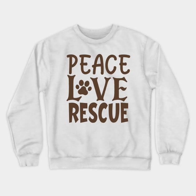 Peace Love Rescue Crewneck Sweatshirt by P-ashion Tee